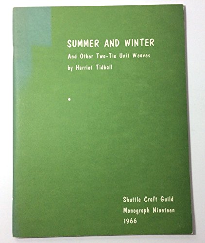 Summer and Winter and Other Two-Tie Unit Weaves (9780916658199) by Tidball, Harriet