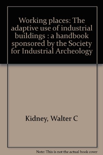 Beispielbild fr Working Places: The Adaptive Use of Industrial Buildings : a handbook sponsored by the Society for Industrial Archeology zum Verkauf von RW Books