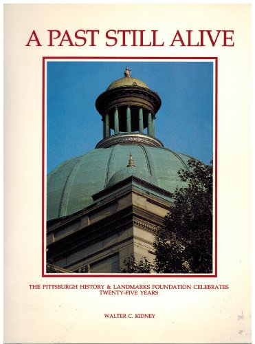 Beispielbild fr A Past Still Alive: The Pittsburgh History Landmarks Foundation Celebrates 25 Years zum Verkauf von ThriftBooks-Atlanta
