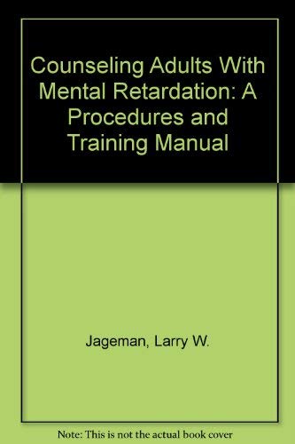 Counseling Adults With Mental Retardation: A Procedures and Training Manual (9780916671570) by Jageman, Larry W.; Myers, Jane E.