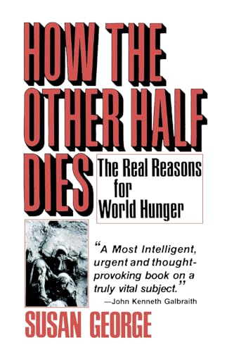 Beispielbild fr How the Other Half Dies : The Real Reasons for World Hunger zum Verkauf von Better World Books