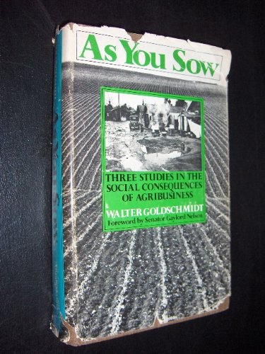 9780916672102: As you sow: Three studies in the social consequences of agribusiness