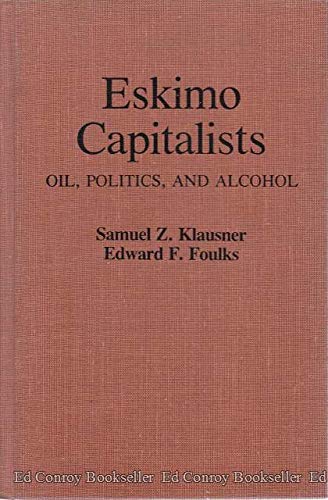 Eskimo Capitalists: Oil, Politics, and Alcohol