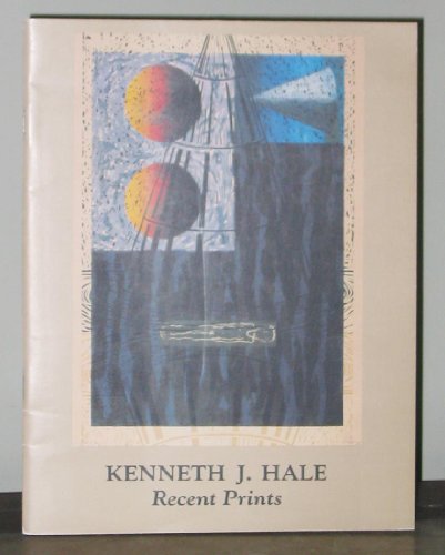 Stock image for Kenneth J. Hale, Recent Prints: Marion Koogler McNay Art Museum, San Antonio, Texas, February 5-April 1, 1989, Dallas Museum of Art, Dallas, Texas, July 1-August 27, 1989 for sale by Tornbooks