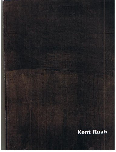 9780916677404: Kent Rush: A Retrospective, 1970-1998