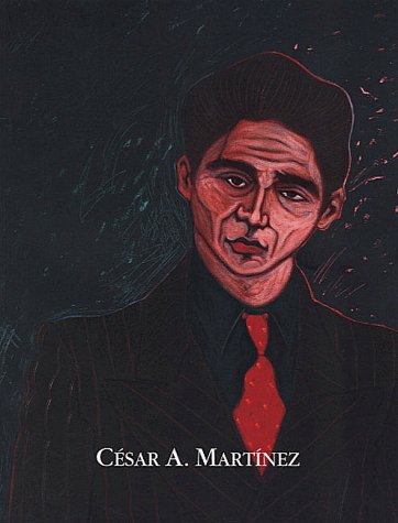CÃ©sar A. MartÃ­nez: A Retrospective (9780916677435) by Quirarte, Jacinto; Rote, Carey Clements