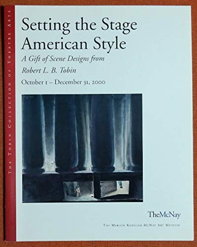 Imagen de archivo de Setting the Stage American Style: A Gift of Scene Design from Robert L. B. Tobin a la venta por FITZ BOOKS AND WAFFLES