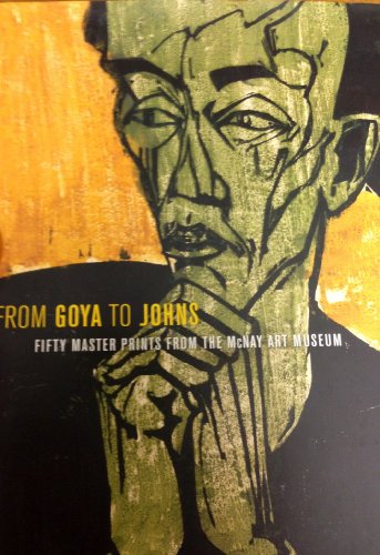 Stock image for From Goya to Johns: Fifty Master Prints from the McNay Art Museum for sale by ThriftBooks-Atlanta