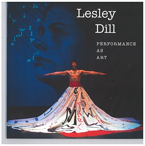 Stock image for Lesley Dill: Performance as Art for sale by Powell's Bookstores Chicago, ABAA