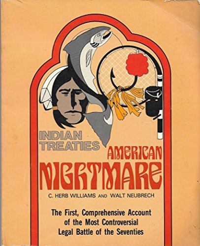 Imagen de archivo de Indian Treaties; American Nightmare. The First, Comprehensive Acount of the Most Controversial Legal Battle of the Seventies a la venta por WeSavings LLC