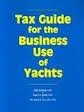 Stock image for Tax Guide for the Business Use of Yachts for sale by Hippo Books