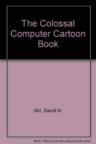Stock image for The Colossal Computer Cartoon Book for sale by FOLCHATT