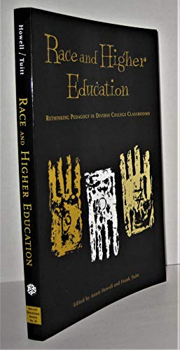Race and Higher Education: Rethinking Pedagogy in Diverse College Classrooms (HER Reprint Series) (9780916690380) by Howell, Annie; Tuitt, Frank