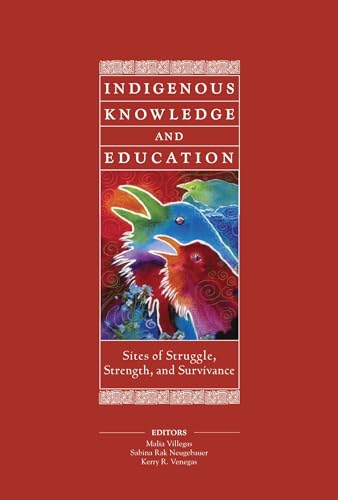 Stock image for Indigenous Knowledge and Education: Sites of Struggle, Strength, and Survivance for sale by THE SAINT BOOKSTORE