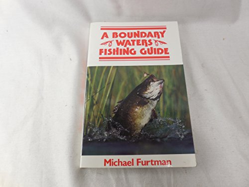 A Boundary Waters Fishing Guide (9780916691004) by Furtman, Michael; Furtman, M.
