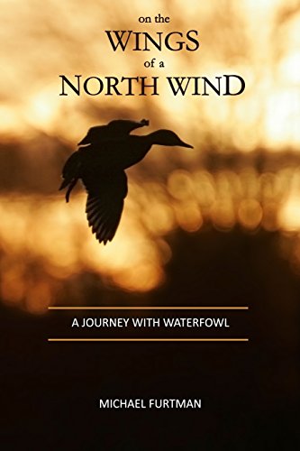 Stock image for On The Wings of a North Wind: A Journey With Waterfowl for sale by Lucky's Textbooks