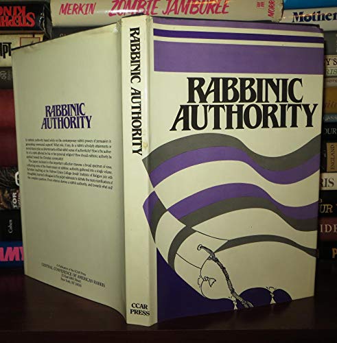 Rabbinic Authority: Papers Presented Before the Ninety-First Annual Convention of the Central Conference of American Rabbis, Volume XC, Part Two. - Stevens, Elliot L.