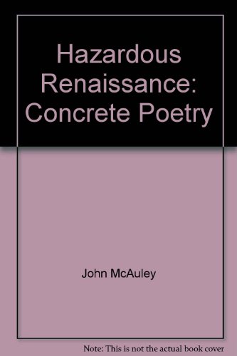 Hazardous renaissance: Concrete poetry (9780916696061) by McAuley, John