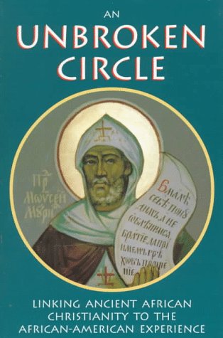 Stock image for An Unbroken Circle: Linking Ancient African Christianity to the African-American Experience for sale by HPB-Diamond