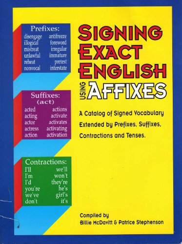 Stock image for Signing Exact English Using Affixes A Catalog of Signed Vocabulary Extended by Prefixes, Suffixes, Contractions and Tenses for sale by SecondSale