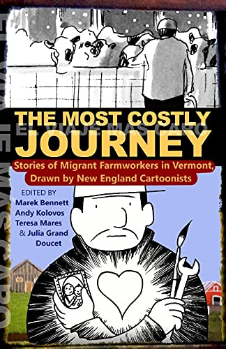 Imagen de archivo de The Most Costly Journey: Stories of Migrant Farmworkers in Vermont Drawn by New England Cartoonists a la venta por ThriftBooks-Atlanta