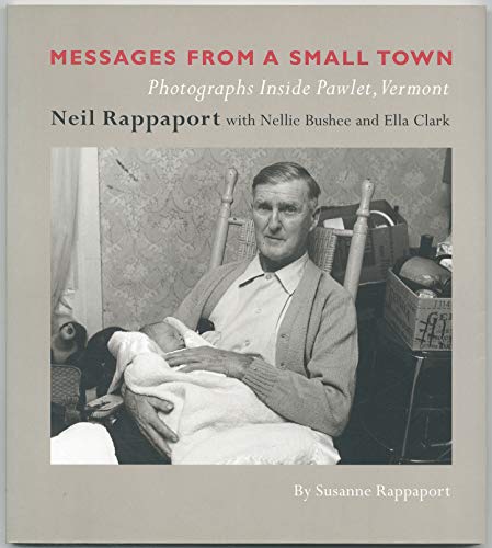 Stock image for Messages from a Small Town: Photographs Inside Pawlet, Vermont [SIGNED] for sale by Saucony Book Shop