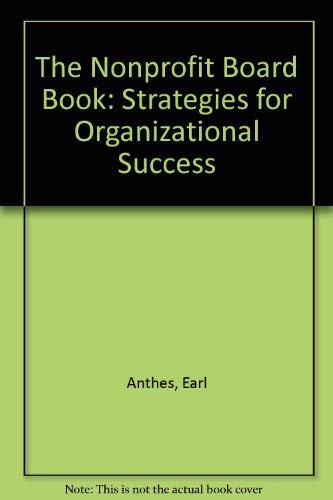 Imagen de archivo de The Nonprofit Board Book: Strategies for Organizational Success a la venta por HPB-Ruby