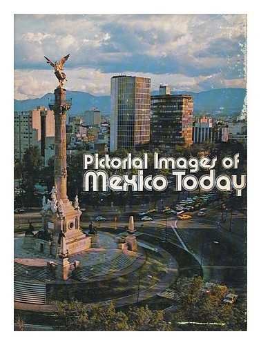 Pictorial Images of Mexico Today - Editor - William L. Price; Photographer - Jurgis Motiekaitis