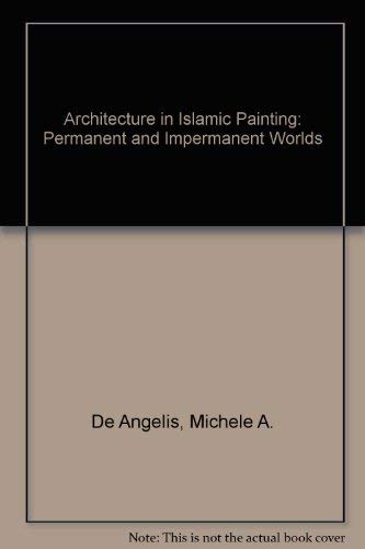 Beispielbild fr Architecture in Islamic Painting: Permanent and Impermanent Worlds zum Verkauf von medimops