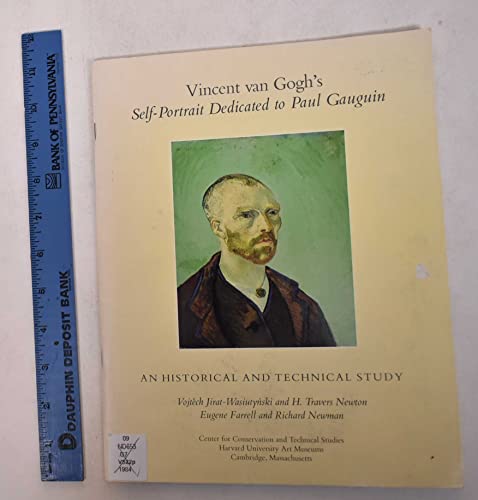 Vincent Van Gogh's Self-Portrait Dedicated to Paul Gauguin: An Historical and Technical Study (9780916724580) by Jirat-Wasiuntynski, Vojtech; Travers Newton, H.; Farrell, Eugene; Newman, Richard