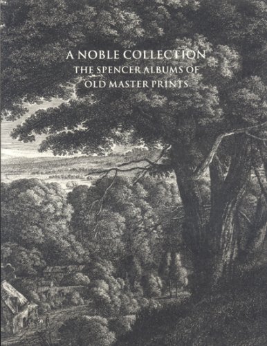 Noble Collection: The Spencer Albums of Old Master Prints - Cohn, Marjorie B.
