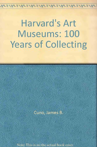Harvard's Art Museums: 100 Years of Collecting.