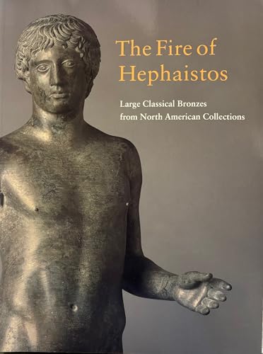 THE FIRE OF HEPHAISTOS Large Classical Bronzes from North American Collections - Mattusch, Carol C.