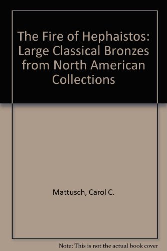 The Fire of Hephaistos: Large Classical Bronzes from North American Collections