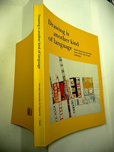 Stock image for Drawing Is Another Kind of Language: Recent American Drawings from a New York Private Collection for sale by Solr Books