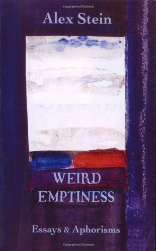 Weird Emptiness: Essays and Aphorisms (9780916727383) by Stein, Alex
