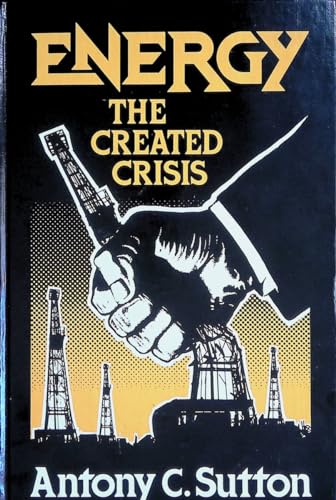 Energy: The Created Crisis (9780916728045) by Antony C. Sutton