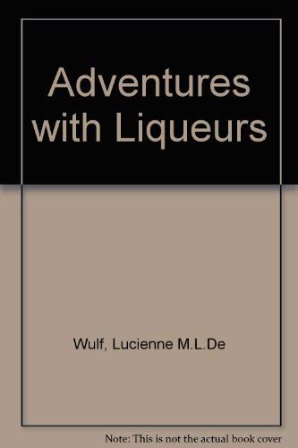 Beispielbild fr Adventures With Liqueurs: "A Shared Experience" zum Verkauf von Hawking Books