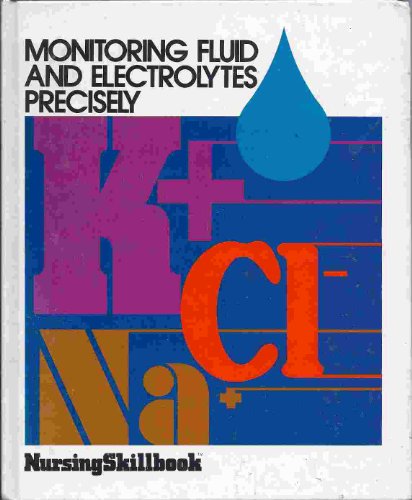 Stock image for Monitoring Fluid and Electrolytes Precisely: Nursing Skillbook for sale by SecondSale