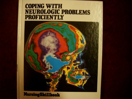 9780916730123: Coping with neurologic problems proficiently (Nursing skillbook)