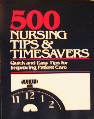 Beispielbild fr 500 Nursing Tips & Timesavers: Quick and Easy Tips for Improving Patient Care zum Verkauf von UHR Books