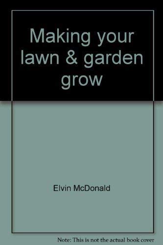 Beispielbild fr Making Your Lawn and Garden Grow zum Verkauf von Better World Books