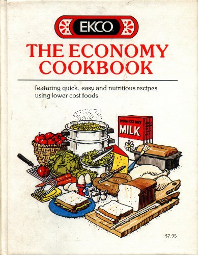 Beispielbild fr EKCO - The Economy Cookbook, Featuring Quick, Easy and Nutritious Recipes Using Lower Cost Foods. zum Verkauf von -OnTimeBooks-