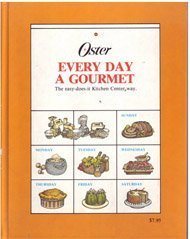Imagen de archivo de Oster Every Day a Gourmet (The Easy-Does-It Kitchen Center Way) a la venta por Wonder Book