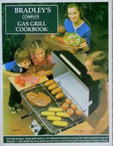 Stock image for Bradley Complete Gas Grill Cookbook for sale by Wonder Book