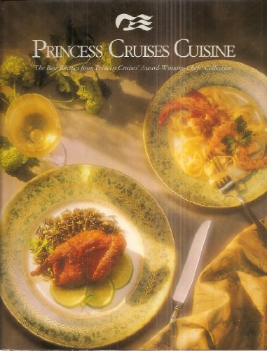Imagen de archivo de Princess Cruises Cuisine: The Best Recipes from Princess Cruises Award-Winning Chefs' Collection a la venta por Jenson Books Inc