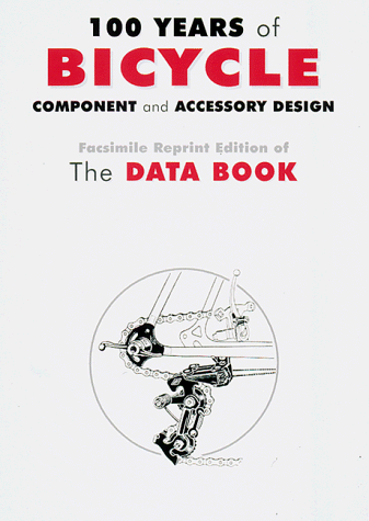 Beispielbild fr The Data Book: 100 Years of Innovation in Bicycle Component & Accessory Design zum Verkauf von Phil's Bikes & Books