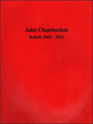9780916758103: John Chamberlain: Reliefs 1960-1983