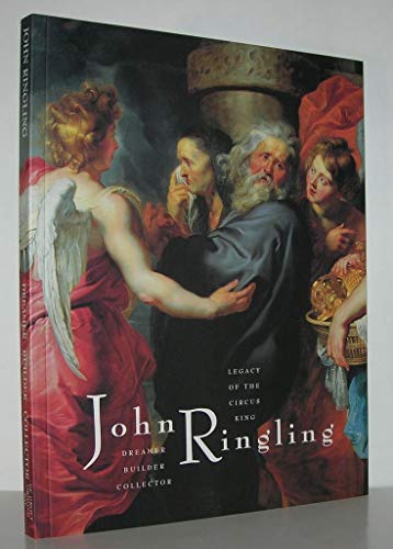 Stock image for John Ringling: Dreamer, Builder, Collector: Legacy of the Circus King for sale by ThriftBooks-Dallas