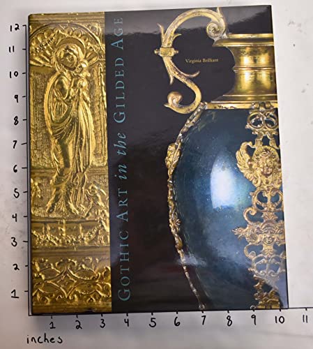 Imagen de archivo de Gothic Art in the Gilded Age: Medieval and Renaissance Treasures in the Gavet-Vanderbilt-Ringling Collection a la venta por ThriftBooks-Dallas